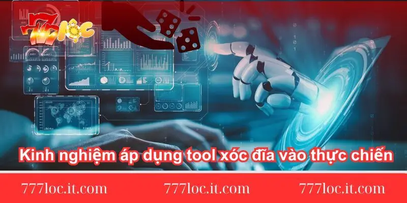 kinh-nghiem-ap-dung-tool-xoc-dia-vao-thuc-chien