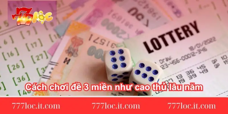 cach-choi-de-3-mien-nhu-cao-thu-lau-nam