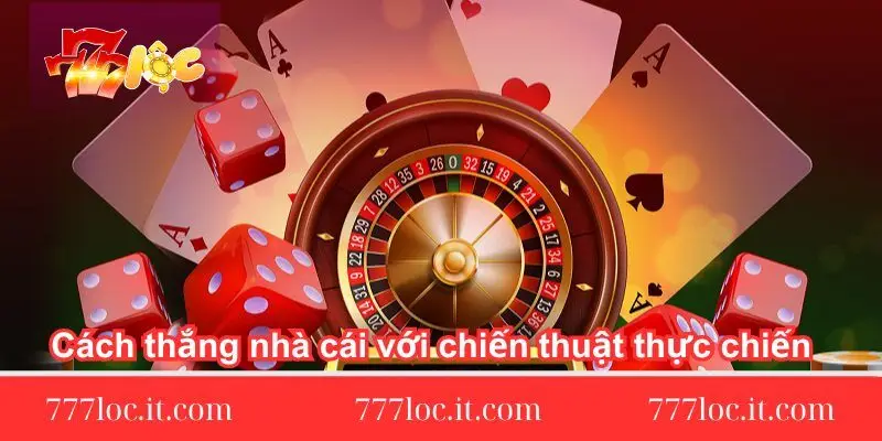 cach-thang-nha-cai-voi-chien-thuat-thuc-chien