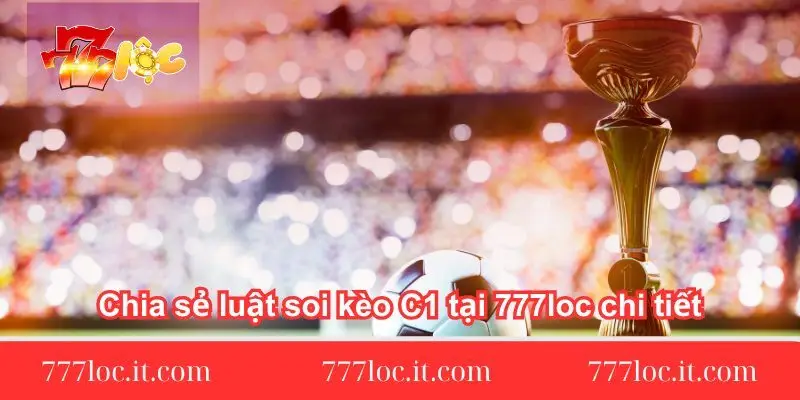 chia se luat soi keo c1 tai 777loc chi tiet chia-se-luat-soi-keo-c1-tai-777loc-chi-tiet
