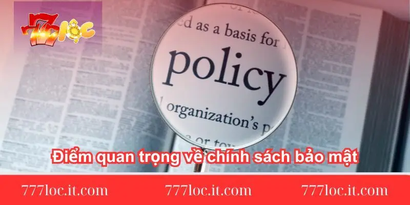 diem quan trong ve chinh sach bao mat 777loc diem-quan-trong-ve-chinh-sach-bao-mat-777loc