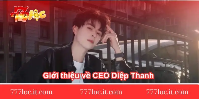 gioi-thieu-ve-ceo-diep-thanh-cua-777loc