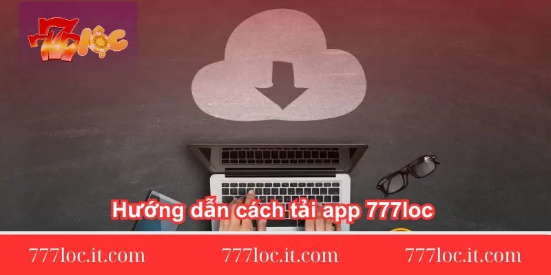 huong dan cach tai app 777loc don gian huong-dan-cach-tai-app-777loc-don-gian