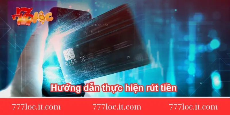 huong dan thuc hien rut tien tai 777loc huong-dan-thuc-hien-rut-tien-tai-777loc