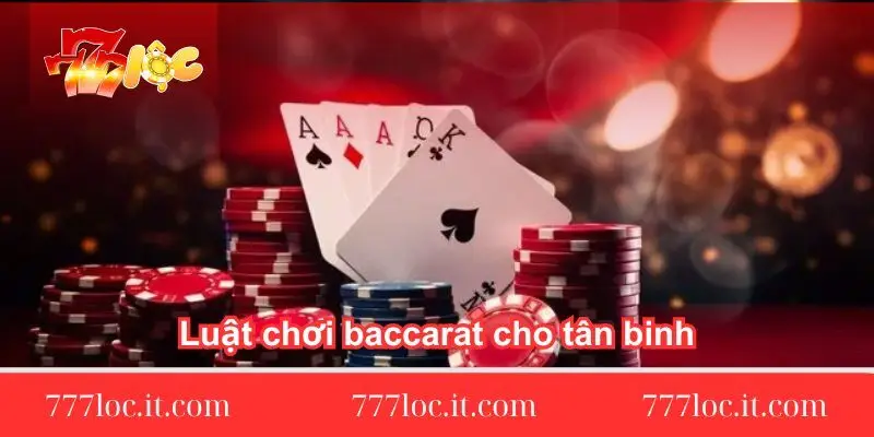 luat choi baccarat tai 777loc cho tan binh luat-choi-baccarat-tai-777loc-cho-tan-binh