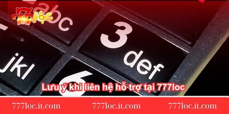 luu y khi lien he ho tro tai 777loc chi tiet luu-y-khi-lien-he-ho-tro-tai-777loc-chi-tiet