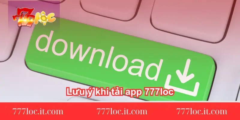 luu y khi tai app 777loc ma bet thu can nam luu-y-khi-tai-app-777loc-ma-bet-thu-can-nam
