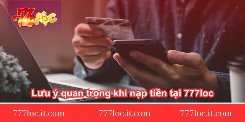 luu y quan trong khi nap tien tai 777loc luu-y-quan-trong-khi-nap-tien-tai-777loc