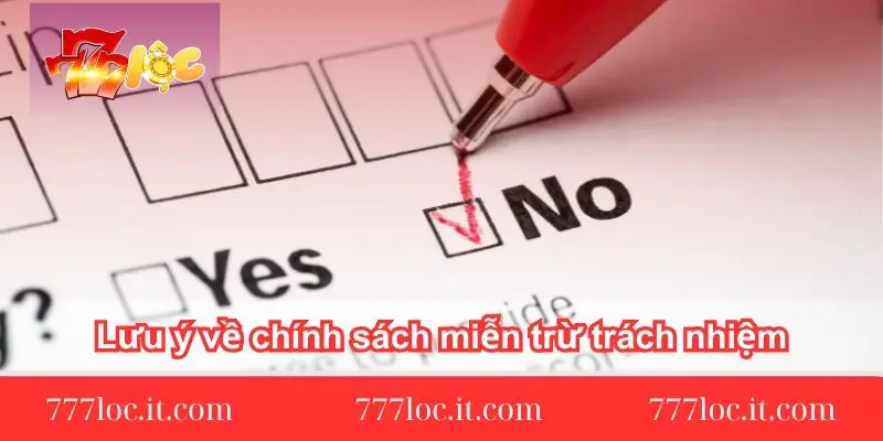 luu y ve chinh sach mien tru trach nhiem tai 777loc can nam luu-y-ve-chinh-sach-mien-tru-trach-nhiem-tai-777loc-can-nam