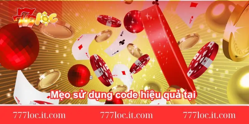 meo su dung code hieu qua tai 777loc Mẹo sử dụng code hiệu quả tại 777loc