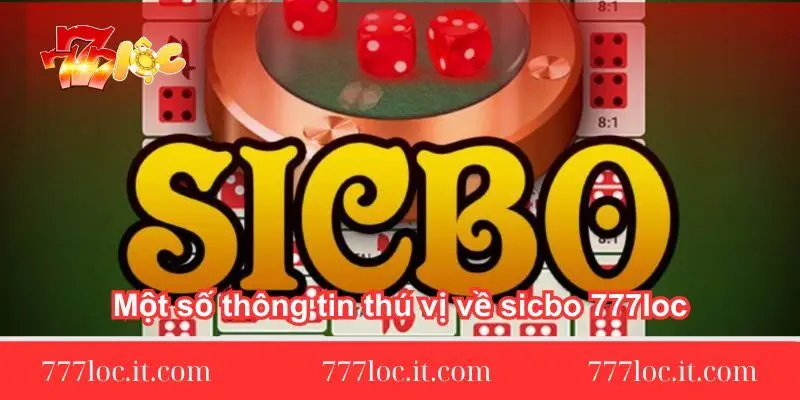 mot so thong tin thu vi ve sicbo 777loc mot-so-thong-tin-thu-vi-ve-sicbo-777loc
