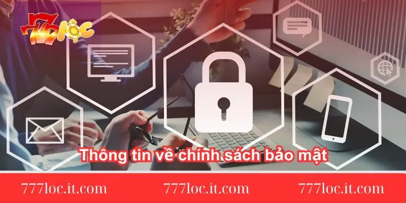thong tin ve chinh sach bao mat tai 777loc thong-tin-ve-chinh-sach-bao-mat-tai-777loc