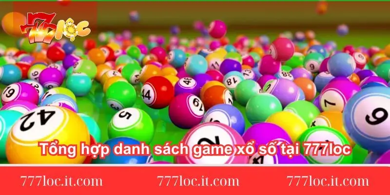 tong-hop-danh-sach-game-xo-so-tai-777loc