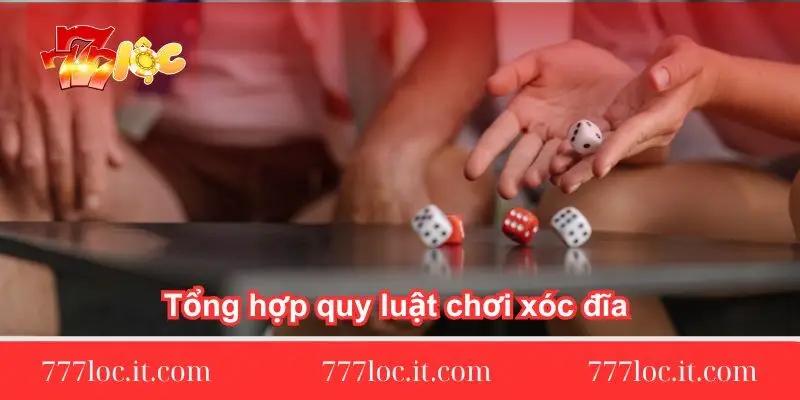 tong hop quy luat choi xoc dia tai 777loc tong-hop-quy-luat-choi-xoc-dia-tai-777loc